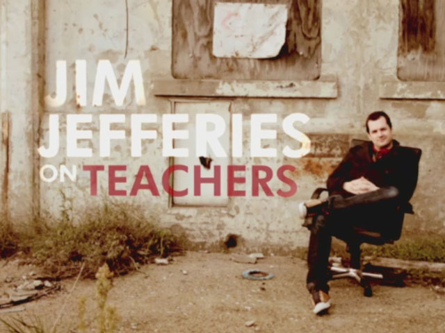 Jim Jefferies on Teachers