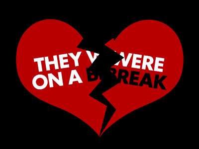 We Were on a Break!