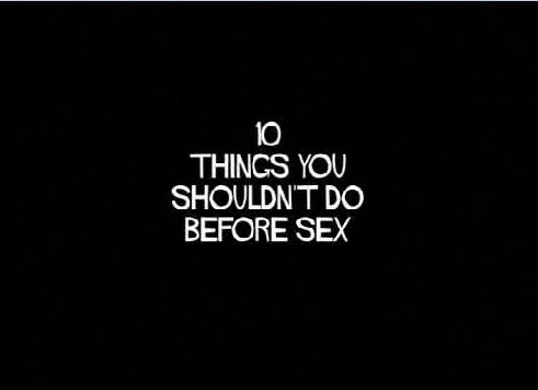 Dan Clark's Guide To Dating: 10 Things you shouldn't do before sex